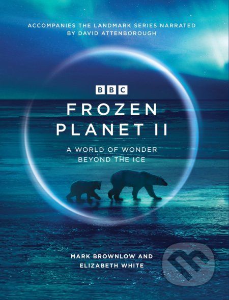 Frozen Planet II - Mark Brownlow, Elizabeth White - obrázek 1