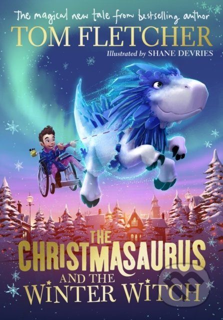 The Christmasaurus and the Winter Witch - Tom Fletcher, Shane Devries (ilustrácie) - obrázek 1