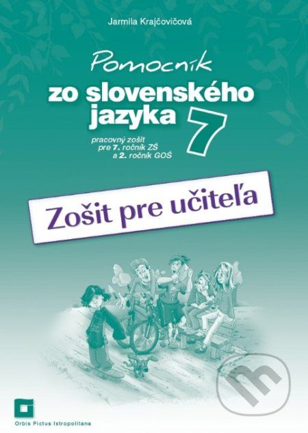 Pomocník zo slovenského jazyka 7 (zošit pre učiteľa) - Jarmila Krajčovičová - obrázek 1