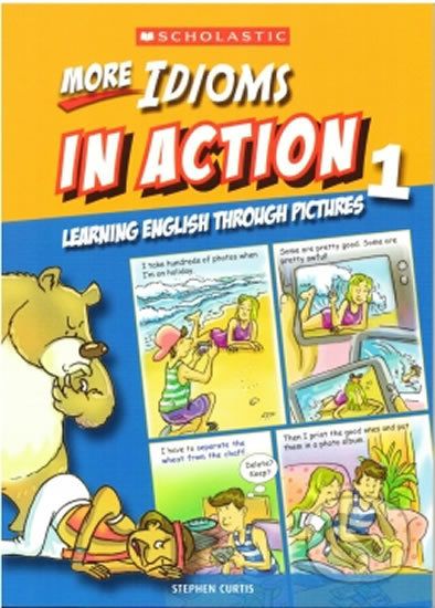 More Idioms in Action 1: Learning English through pictures - Stephen Curtis - obrázek 1