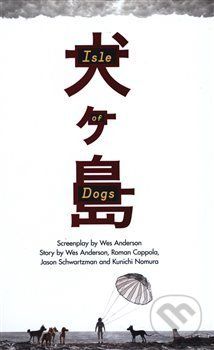 Isle of Dogs: The Screenplay - Wes Anderson - obrázek 1