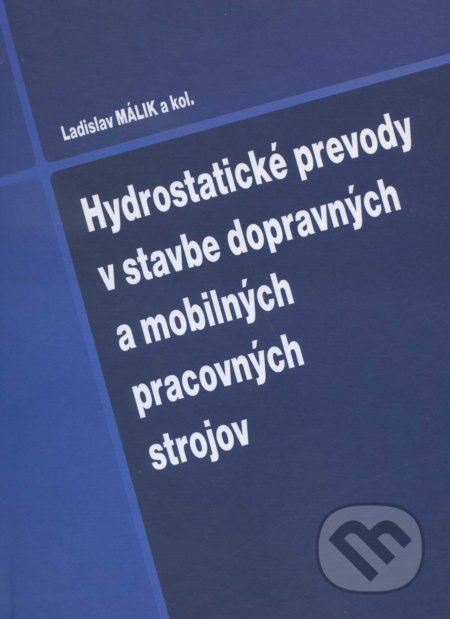 Hydrostatické prevody v stavbe dopravných a mobilných pracovných strojov - Ladislav Málik - obrázek 1