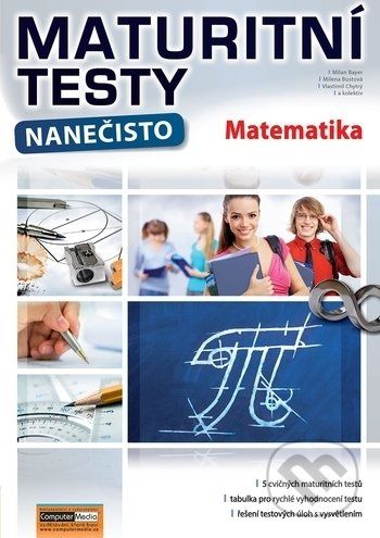 Maturitní testy nanečisto: Matematika - Milan Bayer, Milena Bustová, Vlastimil Chytrý - obrázek 1