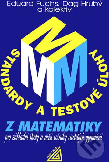 Standardy a testové úlohy z matematiky - Eduard Fuchs, Dag Hrubý a kolektív - obrázek 1