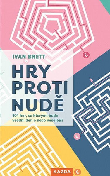 Ivan Brett: Hry proti nudě - 101 her, se kterými bude všední den o něco veselejší - obrázek 1