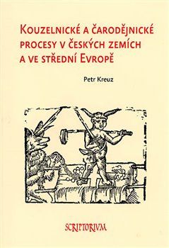 Kouzelnické a čarodějnické procesy v českých zemích a ve střední Evropě - Petr Kreuz - obrázek 1