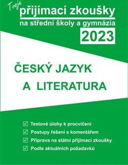 Tvoje přijímací zkoušky 2023 na střední školy a gymnázia: Český jazyk a literatura - kol. - obrázek 1