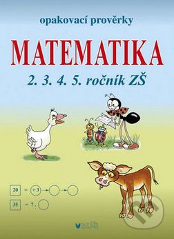 Opakovací prověrky: Matematika 2.3.4.5. ročník ZŠ - Kolektív - obrázek 1