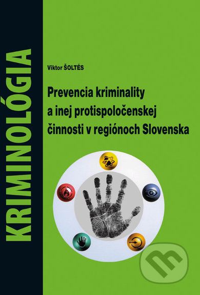 Kriminológia - Prevencia kriminality a inej protispoločenskej činnosti v regiónoch Slovenska - Viktor Šoltés - obrázek 1