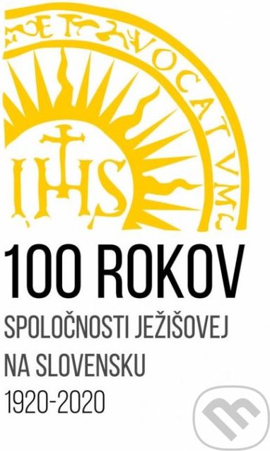 100 rokov Spoločnosti Ježišovej na Slovensku 1920 - 2020 - Milan Hudáček - obrázek 1