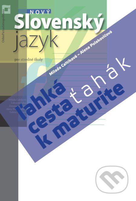 Nový Slovenský jazyk – ľahká cesta k maturite - Milada Caltíková a kolektív - obrázek 1