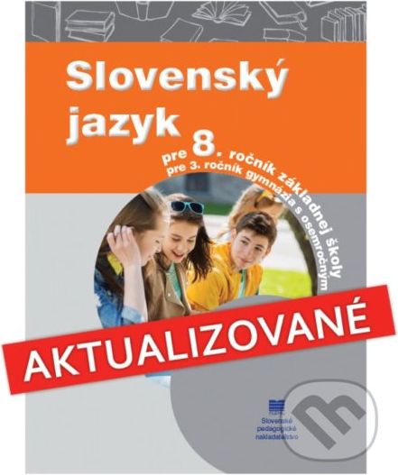 Slovenský jazyk pre 8. ročník základnej školy a 3. ročník gymnázia s osemročným štúdiom - Kolektív - obrázek 1