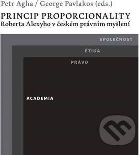 Princip proporcionality Roberta Alexyho v českém právním myšlení - Petr Agha, George Pavlakos - obrázek 1