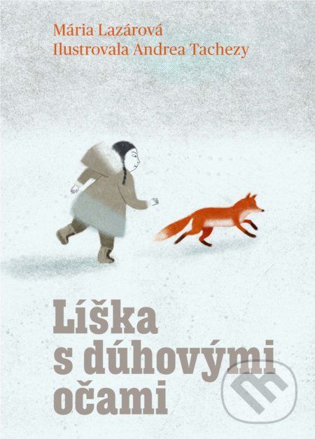 Líška s dúhovými očami - Mária Lazárová, Andrea Tachezy (ilustrátor) - obrázek 1