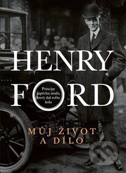 Můj život a dílo - Henry Ford - obrázek 1