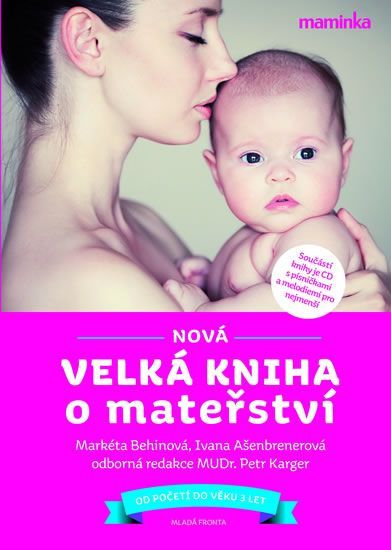 Nová velká kniha o mateřství + CD - Klára Kaiserová, Markéta Behinová, Ivana Ašenbrenerová - obrázek 1