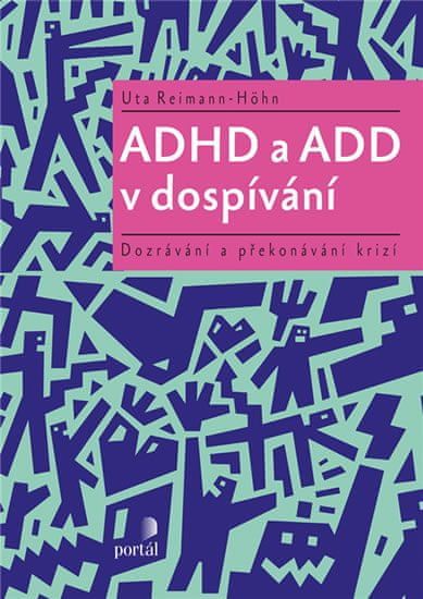Reimann-Höhn Uta: ADHD a ADD v dospívání - Dozrávání a překonávání krizí - obrázek 1