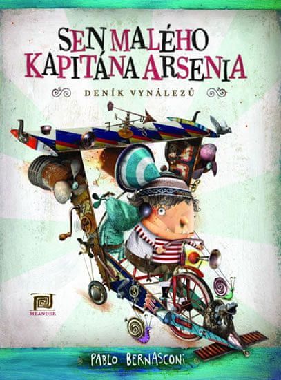 Bernasconi Pablo: Sen malého kapitána Arsenia (Deník vynálezů) - obrázek 1