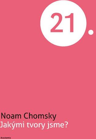Chomsky Noam: Jakými tvory jsme? - obrázek 1