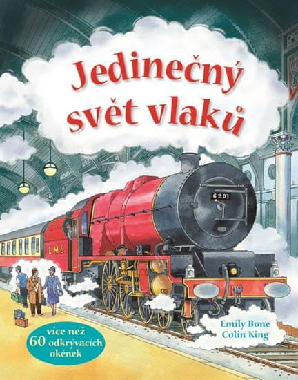 Bone Emily, King Colin,: Jedinečný svět vlaků - Více než 60 odkrývacích okének - obrázek 1