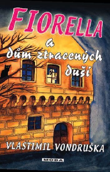 Vondruška Vlastimil: Fiorella a dům ztracených duší - obrázek 1