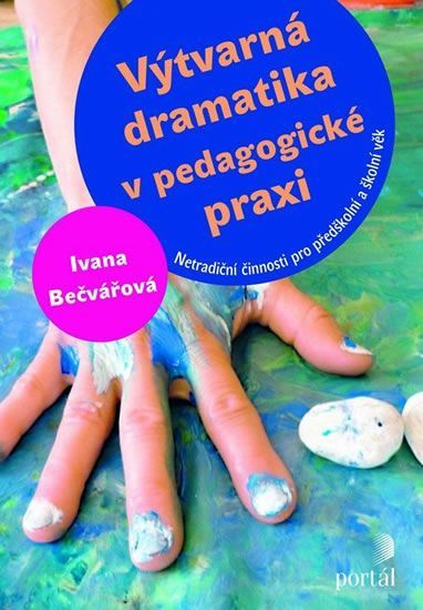 Bečvářová Ivana: Výtvarná dramatika v pedagogické praxi - obrázek 1