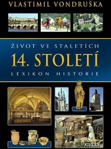 Vondruška Vlastimil: Život ve staletích - 14. století - Lexikon historie - obrázek 1