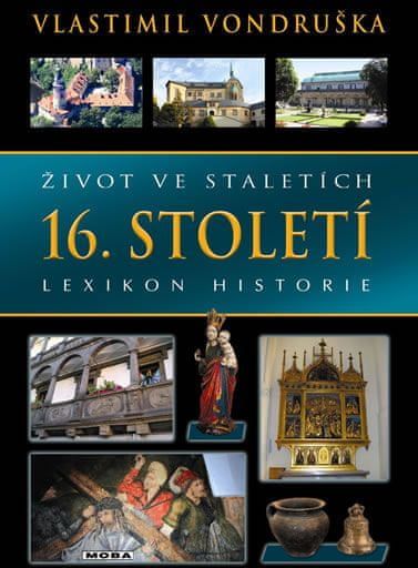 Vondruška Vlastimil: Život ve staletích - 16. století - Lexikon historie - obrázek 1