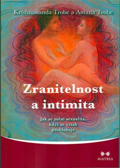 Trobe Krishnananda a Amana: Zranitelnost a intimita - Jak se mění sexualita, když se vztah prohlubuj - obrázek 1