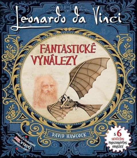 Hawcock David: Leonardo Da Vinci - Fantastické vynálezy s 6 skvělými prostorovými obrázky - obrázek 1