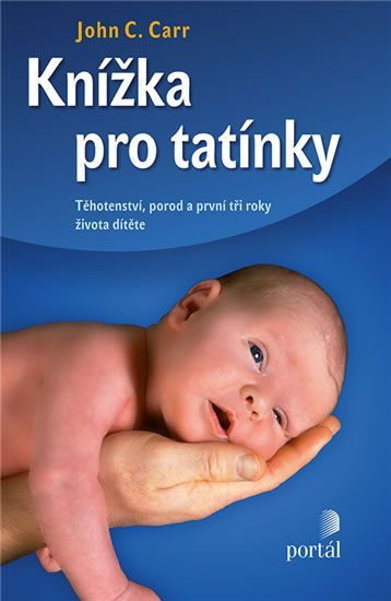Carr John C.: Knížka pro tatínky - Těhotenství, porod a první tři roky života dítěte - obrázek 1