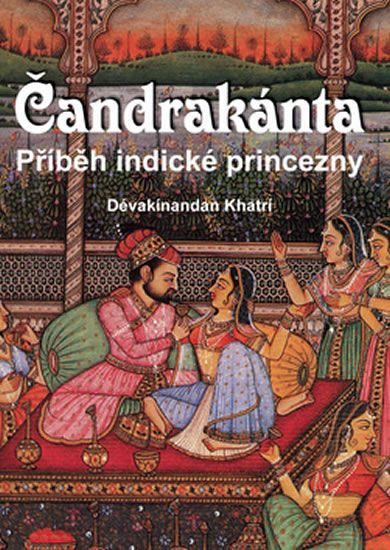 Khatrí Dévakínandan: Čandrakánta - Příběh indické princezny - obrázek 1