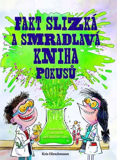 Hirschmannová Kris: Fakt slizká a smradlavá kniha pokusů - obrázek 1