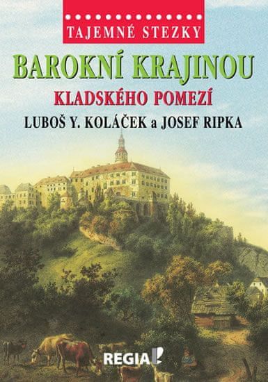 Koláček Luboš Y., Ripka Josef: Tajemné stezky - Barokní krajinou Kladského pomezí - obrázek 1