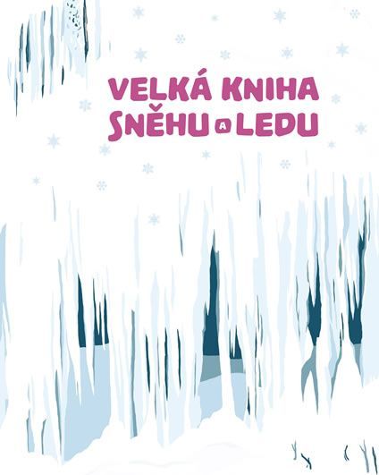 Velká kniha sněhu a ledu - Štěpánka Sekaninová - obrázek 1