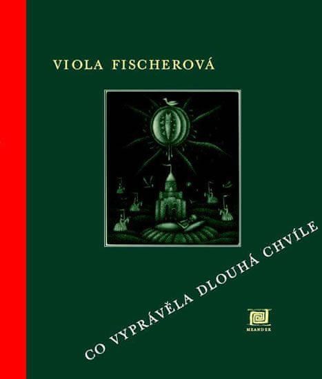 Fischerová Viola: Co vyprávěla Dlouhá chvíle - obrázek 1