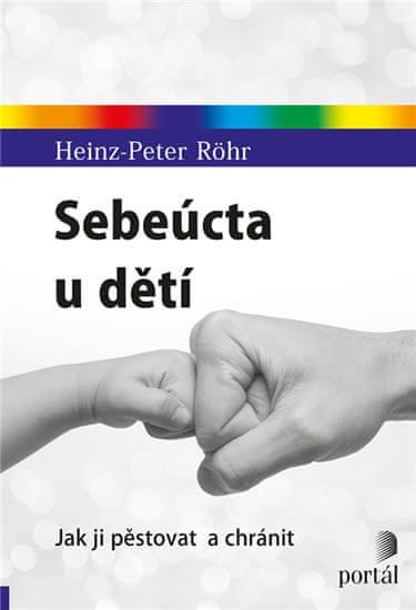 Röhr Heinz-Peter: Sebeúcta u dětí - Jak ji pěstovat a chránit - obrázek 1