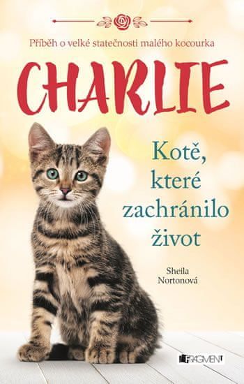Norton Sheila: Charlie - Kotě, které zachránilo život - obrázek 1