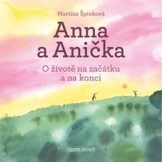 Špinková Martina: Anna a Anička - O životě na začátku a na konci - obrázek 1