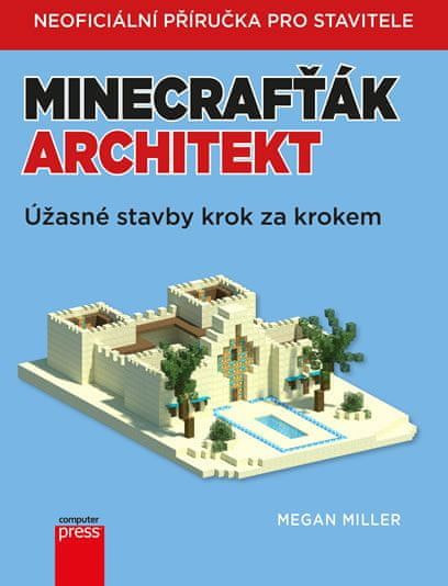 Miller Megan: Minecrafťák architekt - Úžasné stavby krok za krokem - obrázek 1