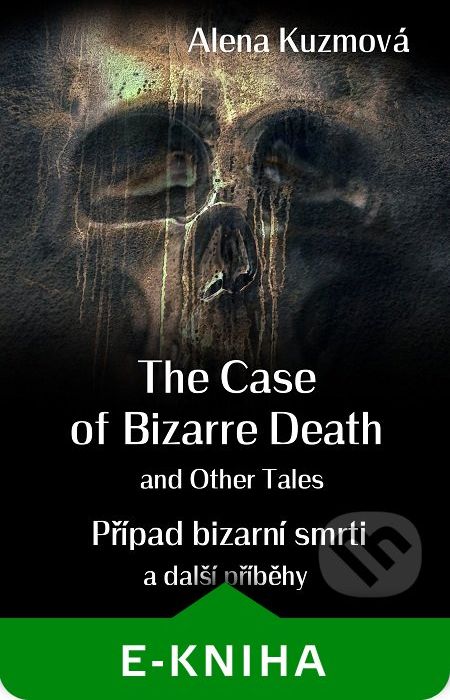 The Case of Bizarre Death and Other Tales / Případ bizarní smrti a další příběhy - Alena Kuzmová - obrázek 1