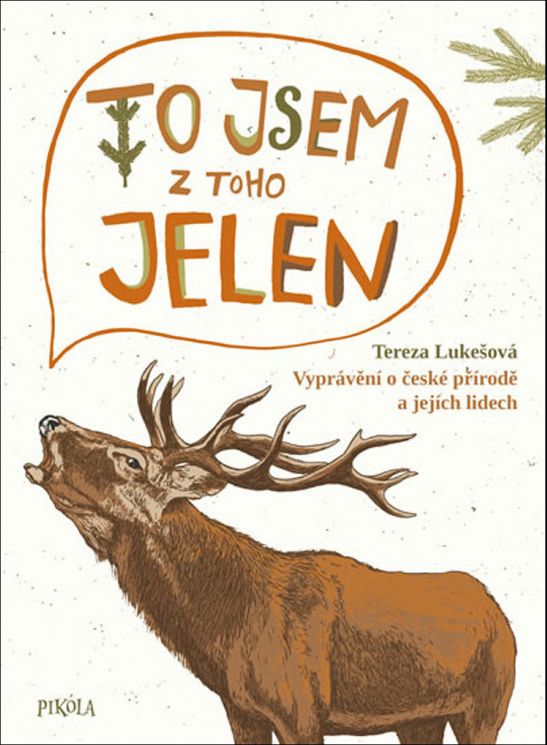 Lukešová Tereza: To jsem z toho jelen - Vyprávění o české přírodě a jejích lidech - obrázek 1