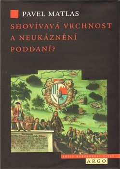 Shovívavá vrchnost a neukáznění poddaní? - Pavel Matlas - obrázek 1