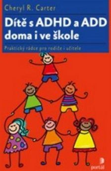 Cheryl R. Carter: Dítě s ADHD a ADD doma i ve škole - Praktický rádce pro rodiče i učitele - obrázek 1