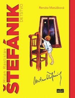 Renáta Matúšková: Milan Rastislav Štefánik detstvo - obrázek 1