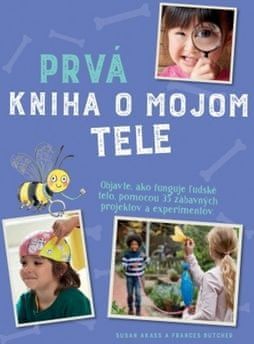 Susan Akass: Prvá kniha o mojom tele - Objavte, ako funguje ľudské telo, pomocou 35 zábavných projektov a experimentov. - obrázek 1