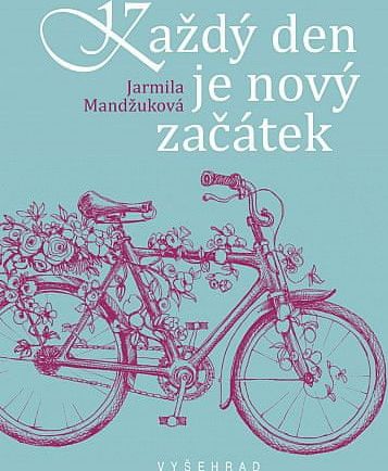 Jarmila Mandžuková: Každý den je nový začátek - Každý nový den je zázrak aneb 100 + 1 laskavých myšlenek - obrázek 1