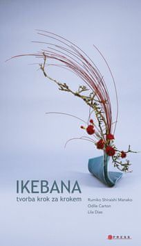 Lila Dias, Odile Carton, Rumiko Shiraishi Manako: Ikebana - tvorba krok za krokem - obrázek 1