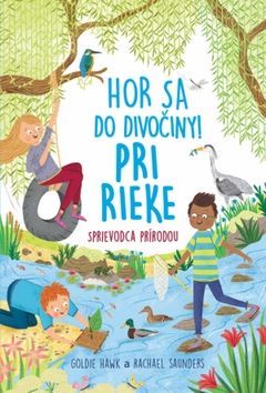 Goldie Hawk: Hor sa do divočiny Pri rieke - Sprievodca prírodou - obrázek 1