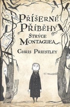 Příšerné příběhy strýce Montaguea - Chris Priestley - obrázek 1